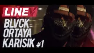 LineV - BLVCK Karışık Anlar #1