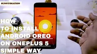 how to install android oreo on oneplus 5 - Easy way