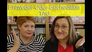 Entweder-oder-Buchedition TAG/ ein kleiner Plausch mit uns/ Wie würdet ihr entscheiden?
