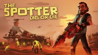 The Spotter: Dig or Die - Official Announcement Gameplay Trailer 4K