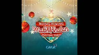 Buong Pusong MaGMAhal - GMA Christmas Station ID 2017 (Audio)
