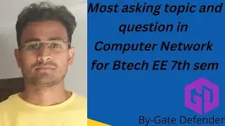Most important topic and question for Computer Network for Btech EE in 7th Semester |