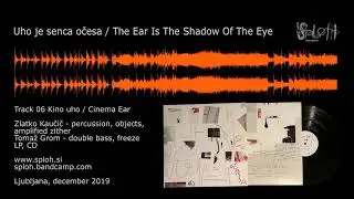 Zlatko Kaučič, Tomaž Grom: The Ear Is The Shadow Of The Eye / Uho je senca očesa