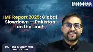 IMF Report 2025: Global Slowdown &mdash; Pakistan on the Line | DHMUR
