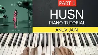 HUSN - Easy Piano Tutorial | Step by Step with Notes & Chords | Anuv Jain | Part 1
