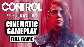 【Control: The Foundation DLC】Cinematic Gameplay | No HUD No Commentary | Full Game
