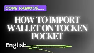 HOW TO IMPORT WALLET ON TOCKEN POCKET (CORE VARIOUS)