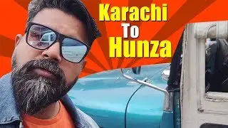 Karachi To Hunza with Mubeen | Part-1 | Northern Trip | Bekaar Vlogs