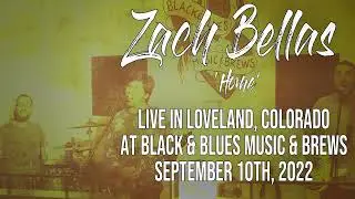 Zach Bellas - 'Home' Live in Loveland, Colorado at Black & Blues Music & Brews 9/10/2022