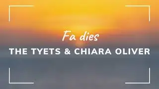 ☀️ Fa dies - The Tyets & Chiara Oliver (CAT/ENG)