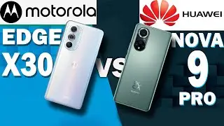 Motorola Edge X30 vs Huawei Nova 9 Pro | Full Comparison