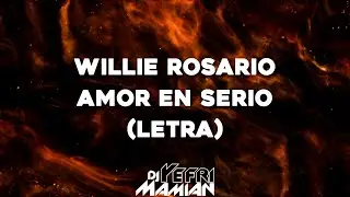 Willie Rosario - Amor En Serio (Letra) | DJYefriMamian