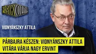 P&aacute;rbajra k&eacute;szen: Vidny&aacute;nszky Attila vit&aacute;ra v&aacute;rja Nagy Ervint - M&aacute;sik Oldal Vidny&aacute;nszky Attil&aacute;val