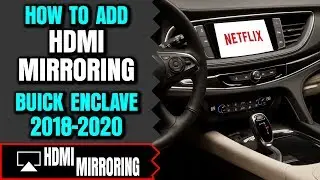 Buick Enclave Screen Mirroring - Add HDMI Smartphone Screen Mirroring Buick Enclave 2018-2020 DVD TV