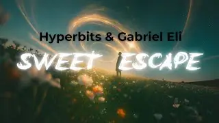 Hyperbits & Gabriel Eli - Sweet Escape (Lyrics)prod.vs CR☆music