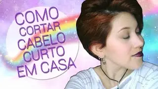 COMO CORTAR CABELO CURTO EM CASA