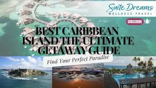 Best Caribbean Island for Your Budget & Travel Style | Ultimate Getaway Guide