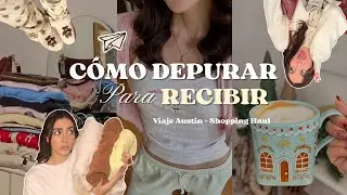 Cómo DEPURAR para RECIBIR ✨ (Viaje Austin + Shopping Haul)