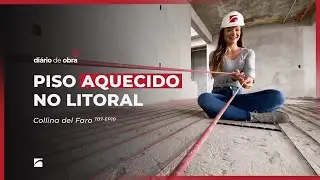 PISO AQUECIDO NO LITORAL- DIÁRIO DE OBRA #9 - 7ª TEMPORADA