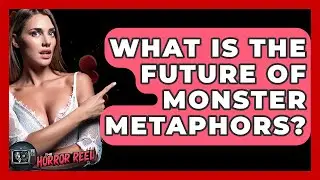What Is The Future Of Monster Metaphors? - The Horror Reel