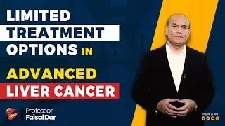 Advanced Liver Cancer | Treatment Options & Way Forward | Prof. Faisal Dar