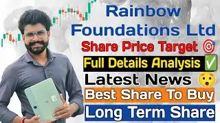 Rainbow Foundations Ltd Share Analysis | Rainbow Foundations Ltd Share Latest News