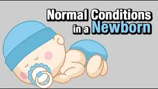 Normal Conditions in a Newborn