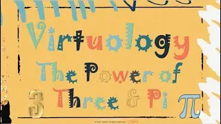 Virtuology - The Power of Three and Pi (module on Virtues) -ep.3pt.2 #pi #consciousness #empowerment