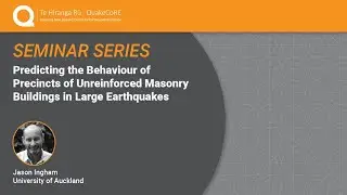 QuakeCoRE Seminar: Predicting the Behaviour of Precincts of Unreinforced Masonry Buildings (2018)