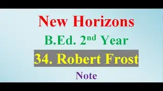 34. An Interview with Robert Frost /New Horizons / B.Ed. 2nd Year Note