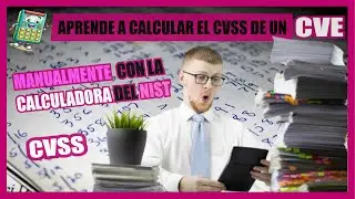 &iquest;C&oacute;mo se mide la criticidad de una Vulnerabilidad manualmente? -CVE - CVSS - Scoring Systems
