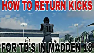 HOW TO RETURN KICKOFFS!! THE BEST WAY TO GET KICK RETURN TD'S!! |  MADDEN 18 GLITCHY