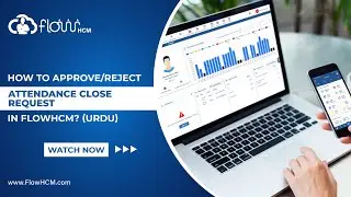 How To Appr/Rej Attendance Close Request In Attendance Management Software | HRMS Flow HCM (Urdu)