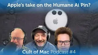Apple&rsquo;s take on the Humane Ai Pin? (Cult of Mac Podcast #4)
