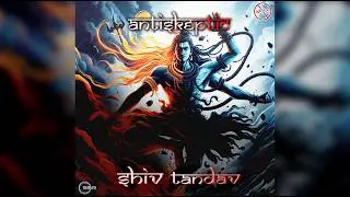 ANTI-SKEPTIC -🕉 SHIV TANDAV 🕉 (Original) | Shiv-Shakti [EP-1]