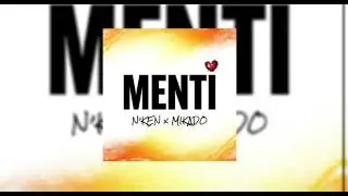 N'KEN & MIKADO - Menti  ( speed up )