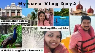 Mysuru Vlog Day2| A walk through with Peacock @ Karanji Nature Park| Jaganmohan Palace| 