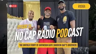 The Untold Story of Antwaun Gay (Marvin Gaye's Brother) - No Cap Radio (Episode 35)