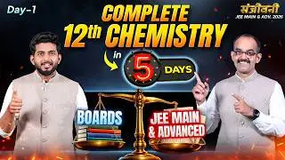 Complete 12th Chemistry in 5 Days 🔥 Day 1 | Boards + JEE Main & Advanced 2026 | संजीवनी Series