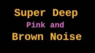 Super Deep Brown Noise + Pink Noise (1 Hour)
