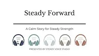 Steady Forward | A Calm Story for Steady Strength