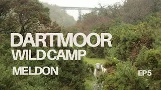 A Wet and Windy Wild Camp in Dartmoor - Ep. 5, Meldon 
