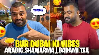 BUR DUBAI KI VIBES ARABIC SHAWARMA AND BADAM TEA 