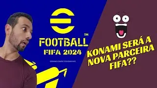 FIFA 24 (EFOOTBALL) - Novas notícias e Rumores - KONAMI, GOALS, UFL