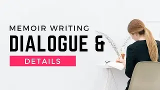 Dialogue and Detail: Unlock Immediacy in Your Memoir