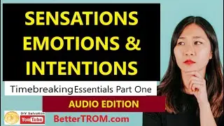Timebreaking Essentials Pt 1: Handling Sensations, Emotions & Intentions AUDIO (Beginner Friendly)