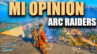 ARC RAIDERS - OPINION, IMPRESIONES Y... &iquest;MERECE LA PENA? &iquest;EL MEJOR EXTRACTION SHOOTER)