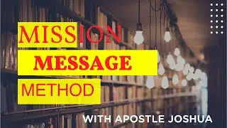 MISSION // MESSAGE // METHOD :APOSTLE JOSHUA MUCHENA 