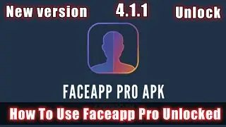 how to use faceapp pro premium 4.1.1 version 2020 | Faceapp pro apk 2021