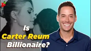 What is Carter Reum's net worth? How did Carter Reum make his money?